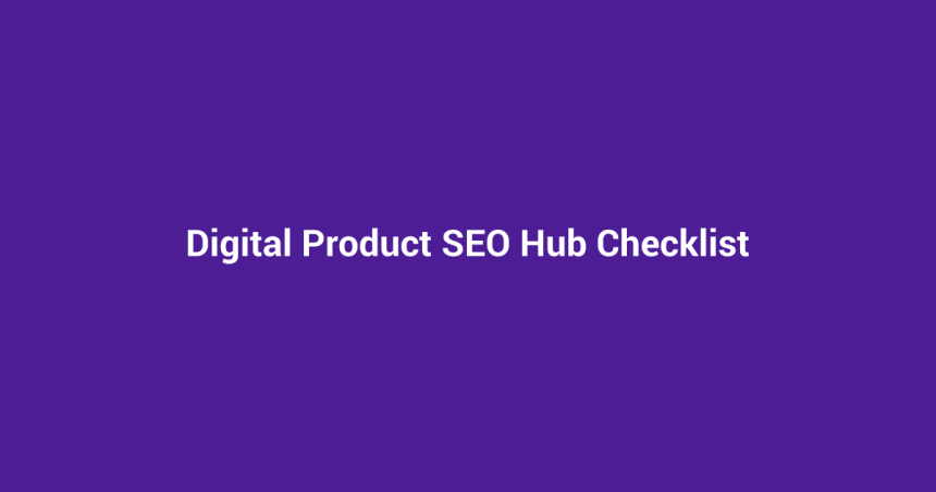 Digital Product SEO Hub Checklist