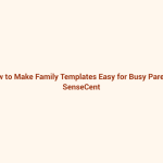 How to Make Family Templates Easy for Busy Parents featured image