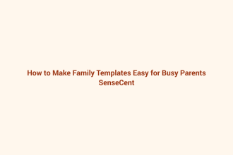 How to Make Family Templates Easy for Busy Parents featured image