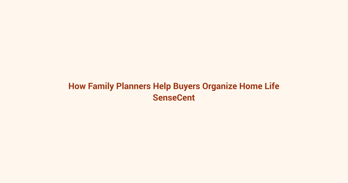 How Family Planners Help Buyers Organize Home Life featured image