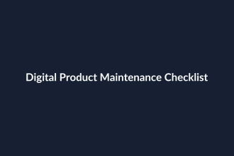 Digital Product Maintenance Checklist