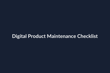 Digital Product Maintenance Checklist