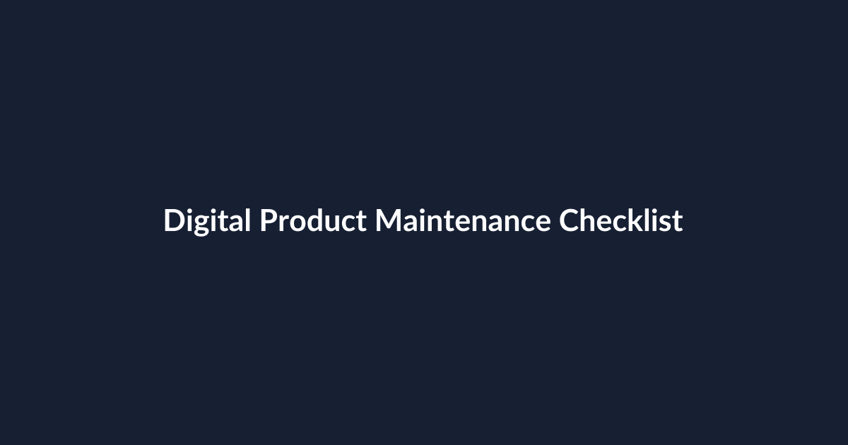 Digital Product Maintenance Checklist