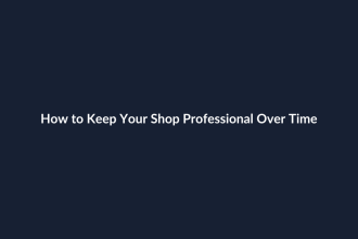 How to Keep Your Shop Professional Over Time