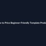 How to Price Beginner-Friendly Template Products guide by SenseCentral