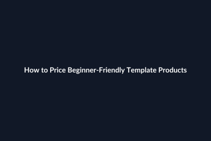 How to Price Beginner-Friendly Template Products guide by SenseCentral
