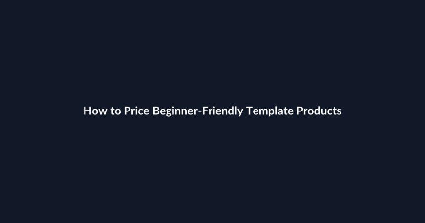 How to Price Beginner-Friendly Template Products guide by SenseCentral