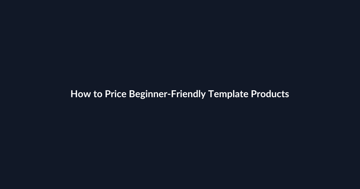 How to Price Beginner-Friendly Template Products guide by SenseCentral