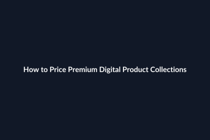How to Price Premium Digital Product Collections guide by SenseCentral