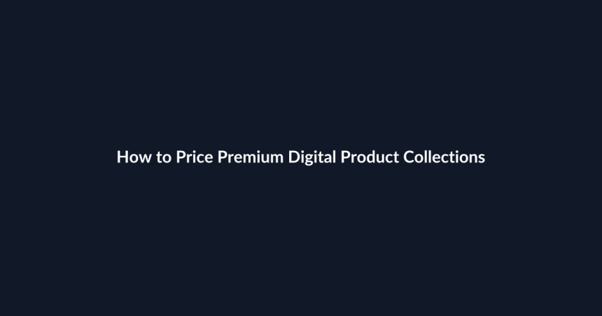 How to Price Premium Digital Product Collections guide by SenseCentral