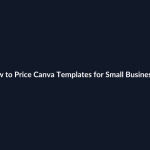 How to Price Canva Templates for Small Businesses guide by SenseCentral