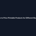 How to Price Printable Products for Different Buyers guide by SenseCentral