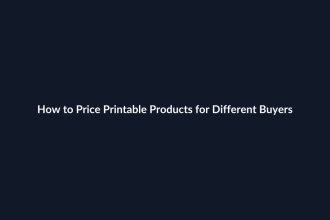 How to Price Printable Products for Different Buyers guide by SenseCentral