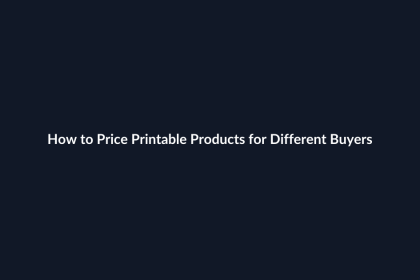 How to Price Printable Products for Different Buyers guide by SenseCentral