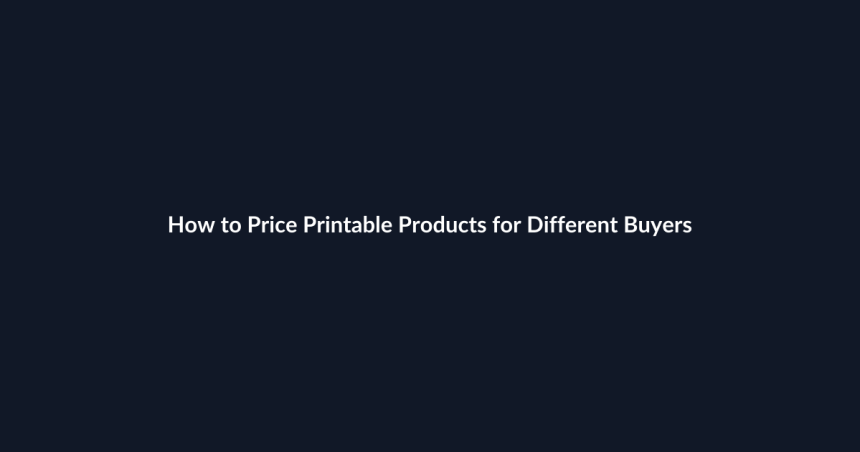 How to Price Printable Products for Different Buyers guide by SenseCentral