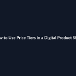 How to Use Price Tiers in a Digital Product Shop guide by SenseCentral