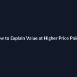 How to Explain Value at Higher Price Points guide by SenseCentral