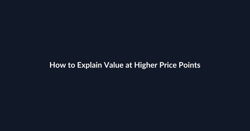 How to Explain Value at Higher Price Points guide by SenseCentral