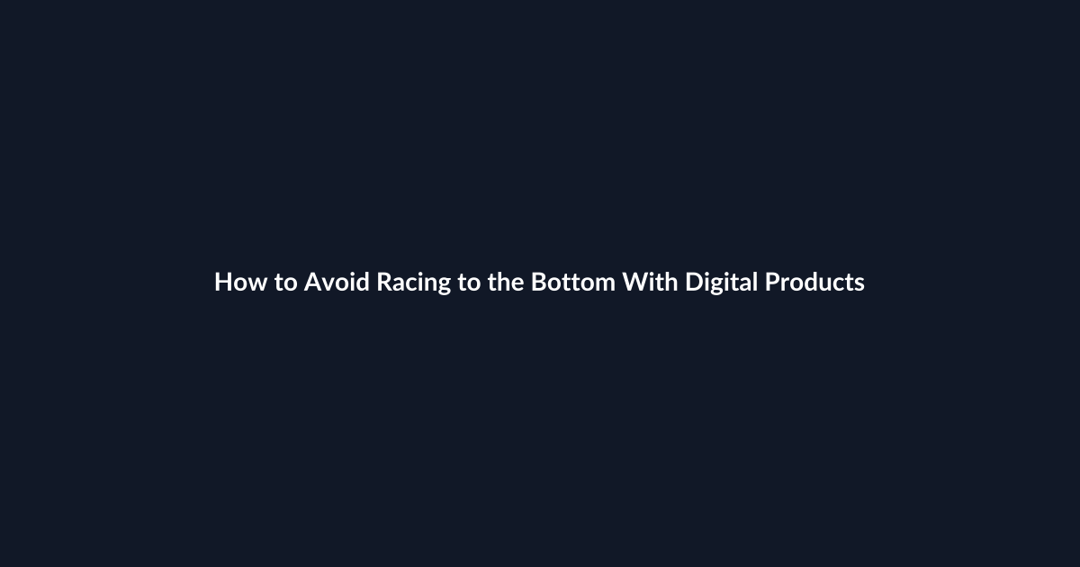 How to Avoid Racing to the Bottom With Digital Products guide by SenseCentral