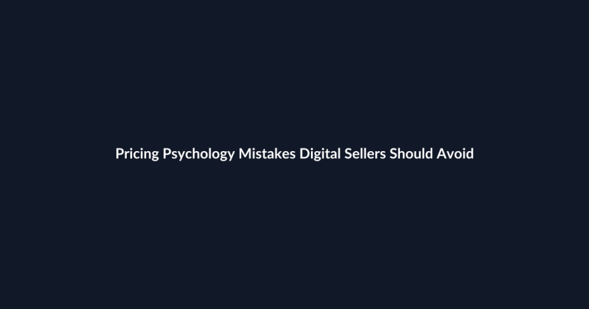 Pricing Psychology Mistakes Digital Sellers Should Avoid guide by SenseCentral