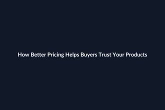 How Better Pricing Helps Buyers Trust Your Products guide by SenseCentral