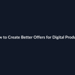 How to Create Better Offers for Digital Products guide by SenseCentral