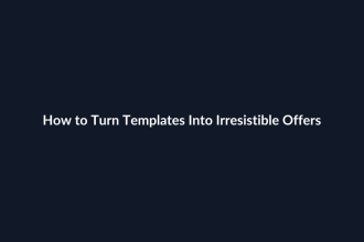 How to Turn Templates Into Irresistible Offers guide by SenseCentral