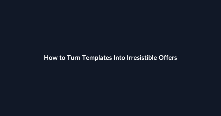 How to Turn Templates Into Irresistible Offers guide by SenseCentral