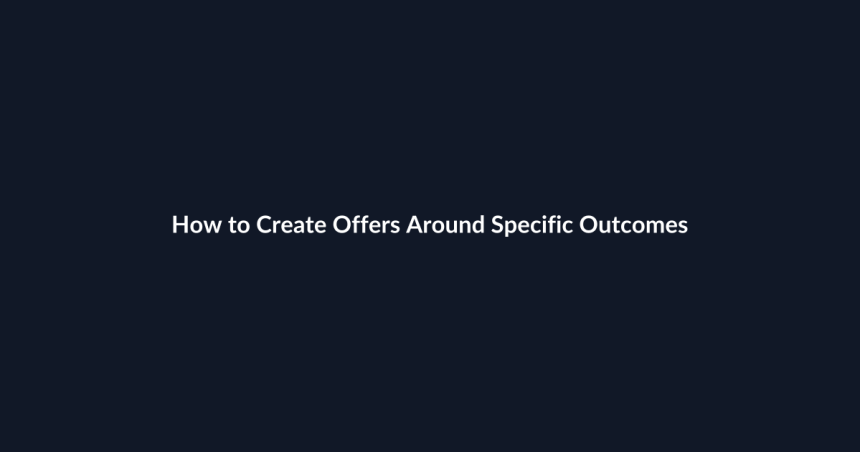 How to Create Offers Around Specific Outcomes guide by SenseCentral
