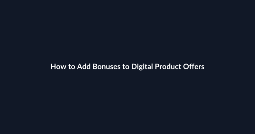How to Add Bonuses to Digital Product Offers guide by SenseCentral