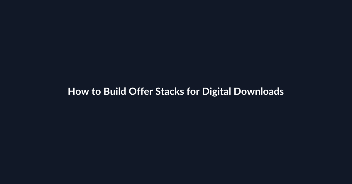How to Build Offer Stacks for Digital Downloads guide by SenseCentral