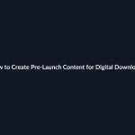 How to Create Pre-Launch Content for Digital Downloads guide by SenseCentral