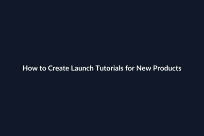 How to Create Launch Tutorials for New Products guide by SenseCentral