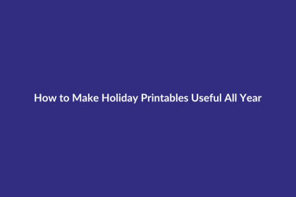 How to Make Holiday Printables Useful All Year guide for digital product sellers