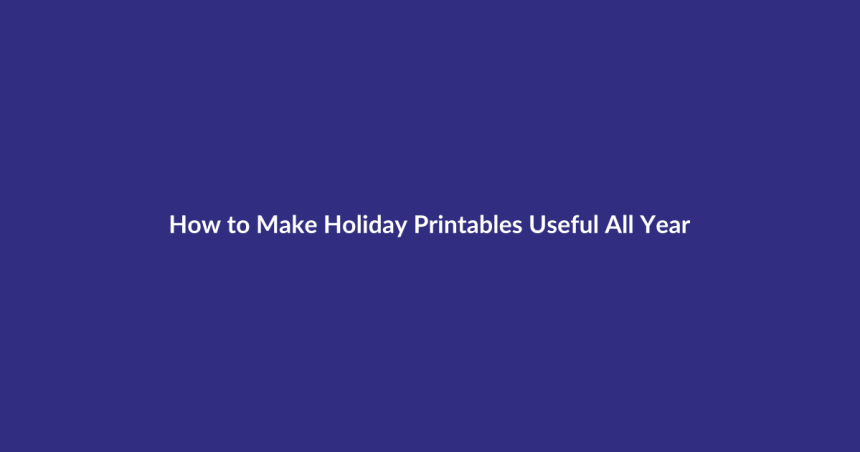 How to Make Holiday Printables Useful All Year guide for digital product sellers