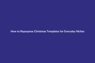 How to Repurpose Christmas Templates for Everyday Niches guide for digital product sellers