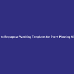 How to Repurpose Wedding Templates for Event Planning Niches guide for digital product sellers