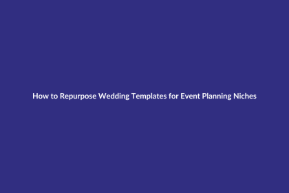 How to Repurpose Wedding Templates for Event Planning Niches guide for digital product sellers