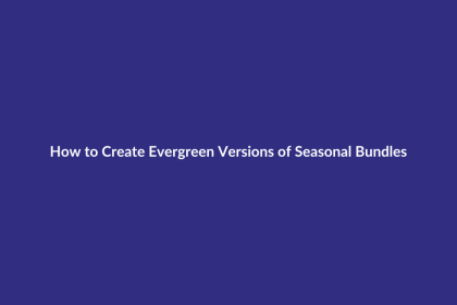 How to Create Evergreen Versions of Seasonal Bundles guide for digital product sellers