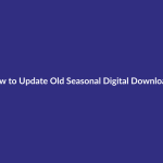 How to Update Old Seasonal Digital Downloads guide for digital product sellers