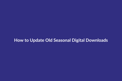 How to Update Old Seasonal Digital Downloads guide for digital product sellers