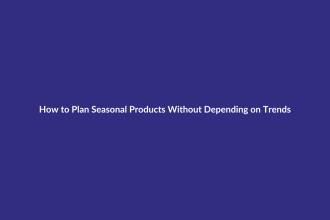 How to Plan Seasonal Products Without Depending on Trends guide for digital product sellers