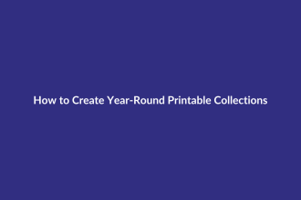 How to Create Year-Round Printable Collections guide for digital product sellers