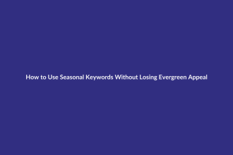 How to Use Seasonal Keywords Without Losing Evergreen Appeal guide for digital product sellers
