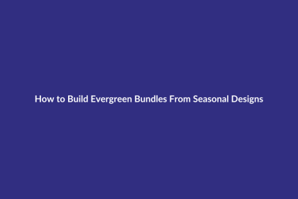 How to Build Evergreen Bundles From Seasonal Designs guide for digital product sellers